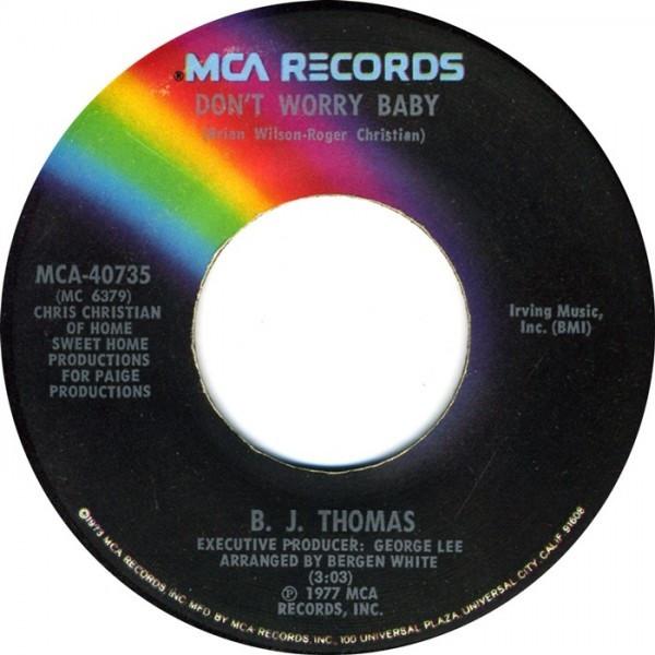 

7inch Record B.J. THOMAS - Don t Worry Baby MCA40735 MCA Records 1977 US Rock Used