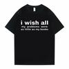 Funny I Wish All My Problems Were As Little As My Boobs Meme Graphics Tshirt Men Oversized T-shirts Male Casual Cotton T Shirt