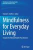 The Mindfulness for Everyday Living : A Guide for Mental Health Practitioners Book