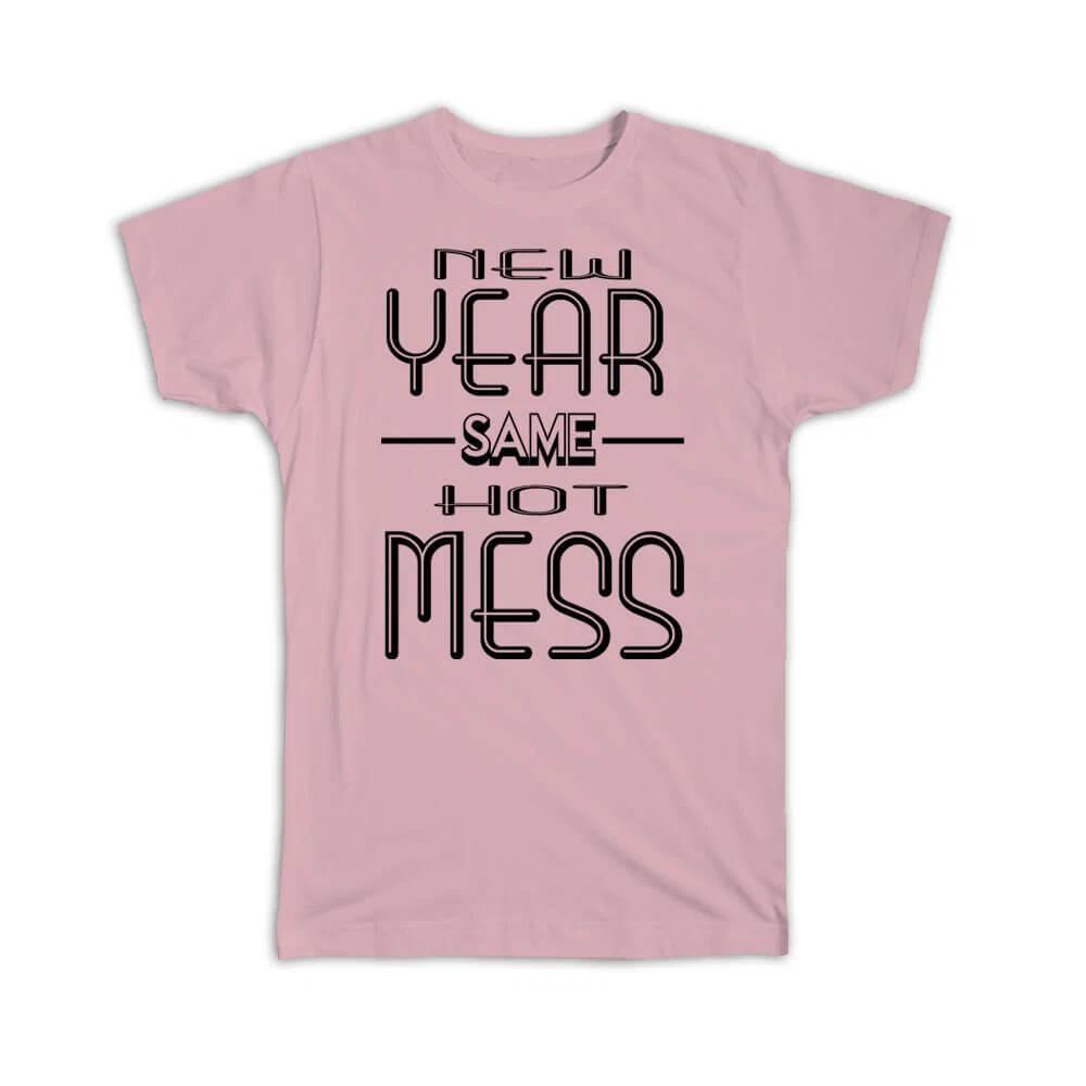 

Gift T-Shirt : New Year 2021 Same Hot Mess Celebration Years Eve Reveillon S