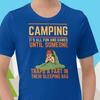 Camping. It's all fun and games until ... funny t-shirt | Novelty tshirt