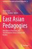 The East Asian Pedagogies : Education As Formation and Transformation Across Cultures and Borders : 15 Book