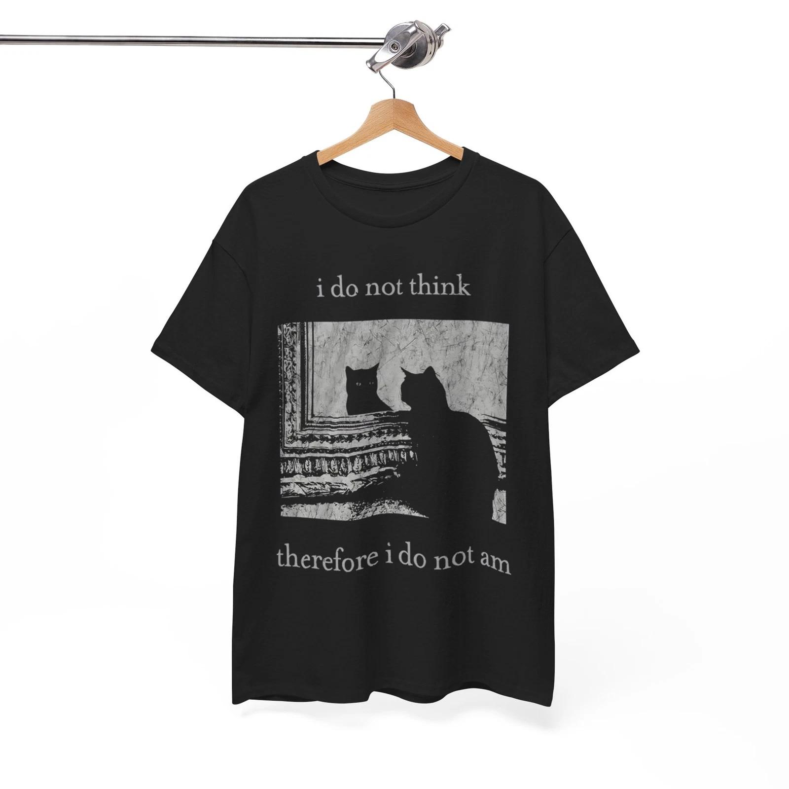I do not think therefore I do not am Shirt, Funny Ironic Cat GIFT Unisex Tee S