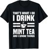 Funny Mint Tea Lover Saying Tea Drinking Humor T-Shirt