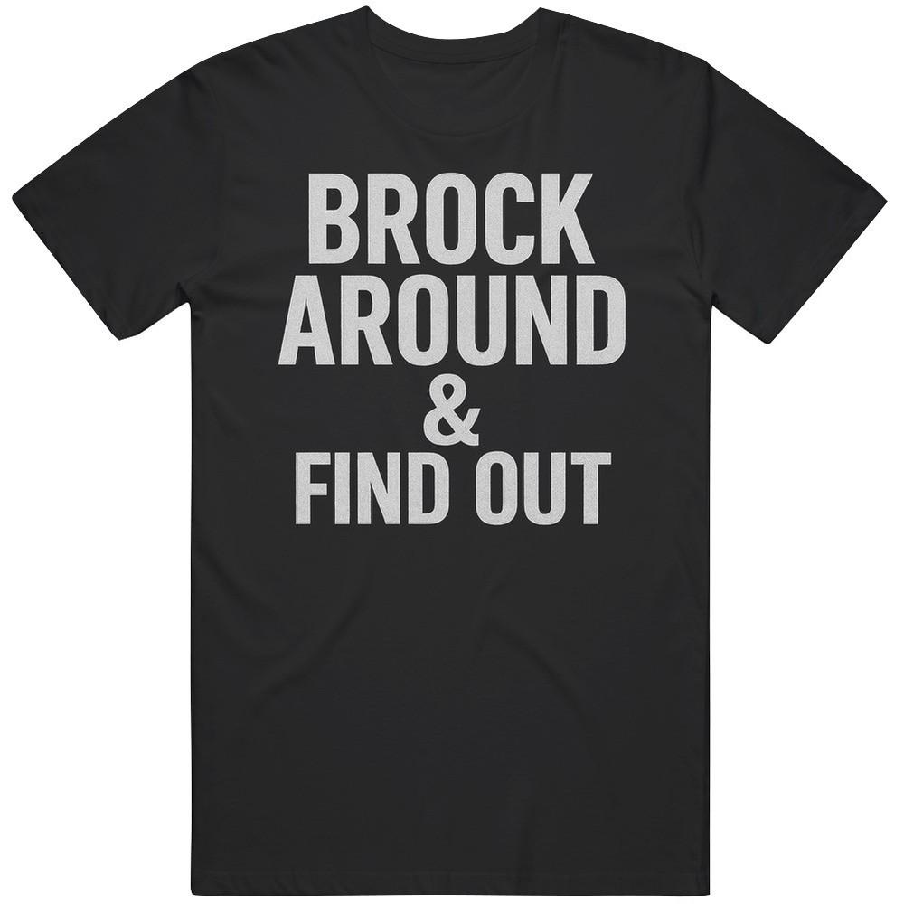Brock Bowers Brock Around and Find Out Fan Gift Idea v6 T Shirt Unisex T-Shirt XXXL