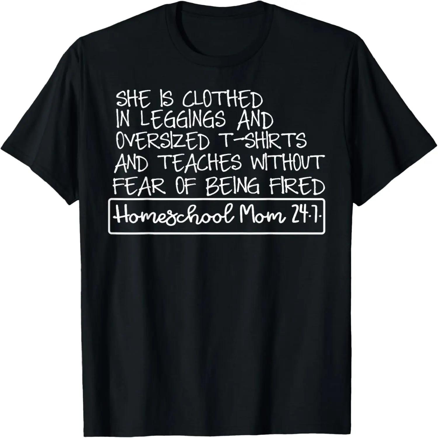 She Is Clothed In Leggings And Oversized Homeschool Mom 24 7 T-Shirt S