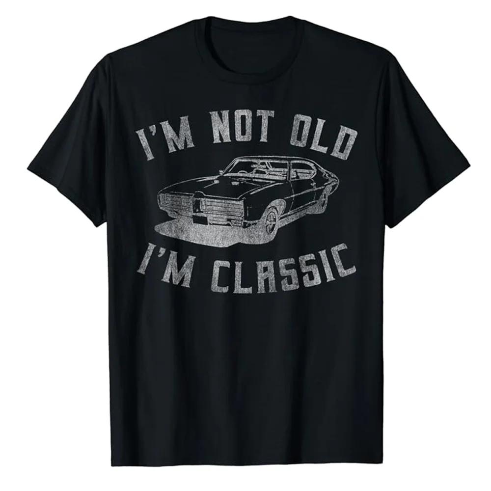 Im Not Old Im Classic Funny Tshirt Funny Car Graphic Y2k ... L