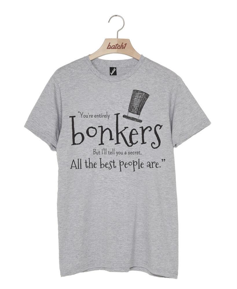 

Batch1 Alice Through The Looking Glass You Re Entirely Bonkers Unisex T-Shirt
