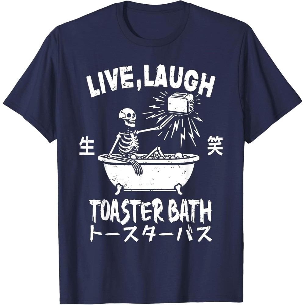 Live Laugh Toaster Bath Japanese Funny Skeleton Meme Unisex T-Shirt Men Women Universal Casual Summer Round Neck Short Sleeve