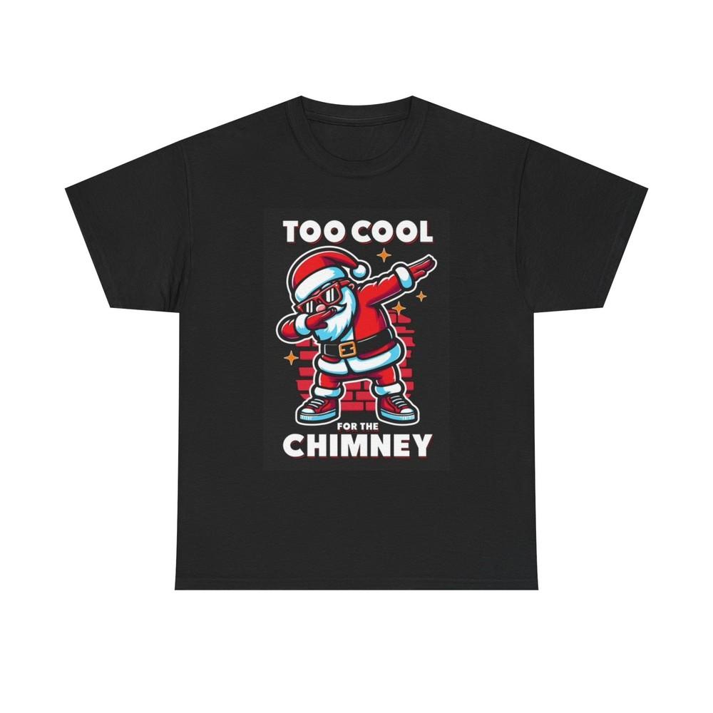 

Too Cool For The Chimney Graphic T Shirt Funny Christmas Unisex Heavy Cotton Tee M