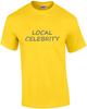 LOCAL CELEBRITY T-Shirt