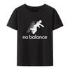 Funny Tee Tops No Balance T-Shirt  Novelty Comfortable Roupas Graphic Printed Clothes Men Clothing Creative Graphic T Shirts