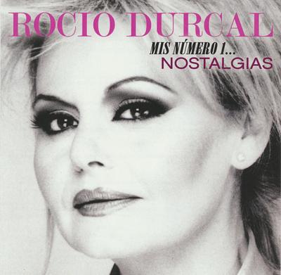 CD ROCÍO DÚRCAL - Mis Numero 1: Nostalgias  88985397862 Sony Music Lati 2017 US Latin Used