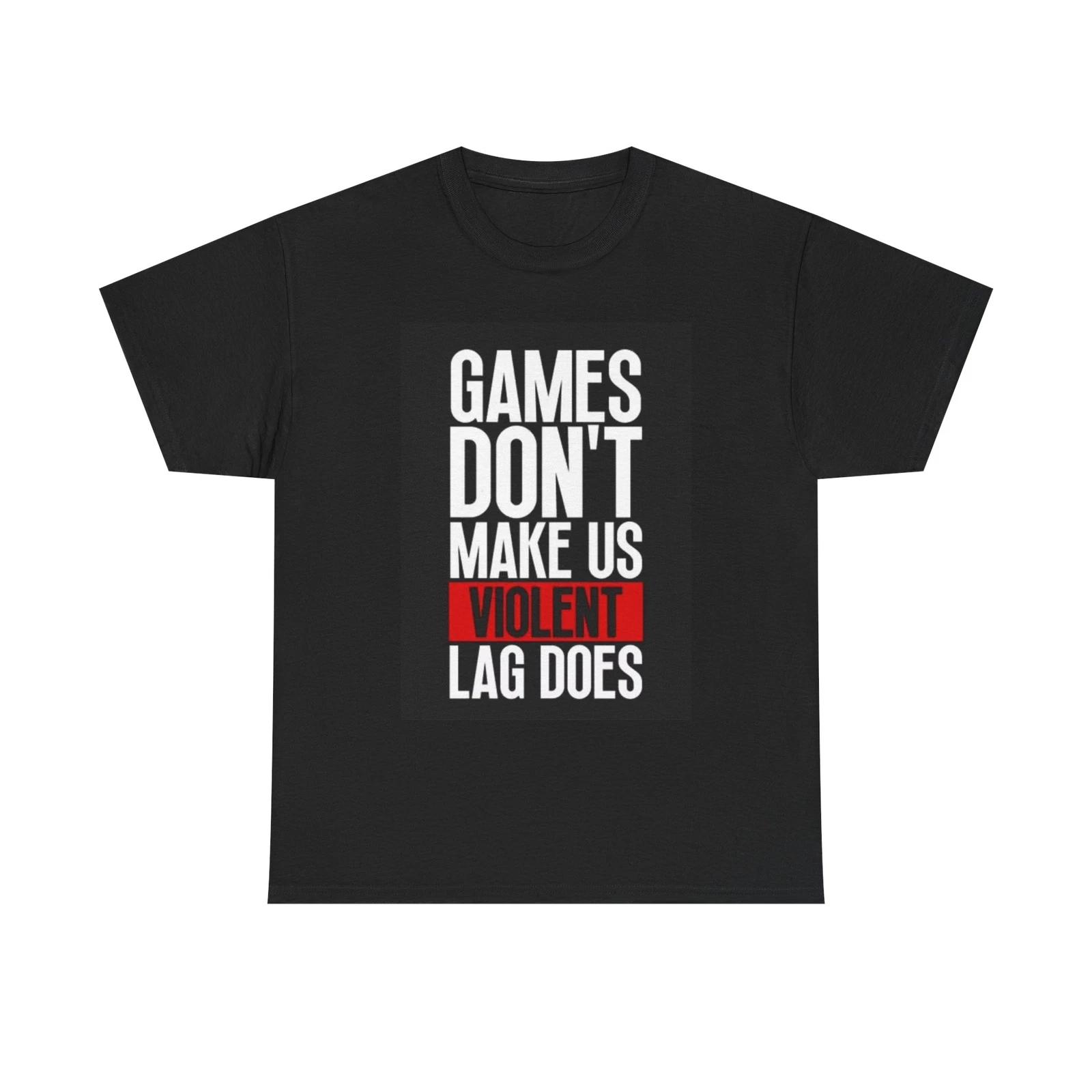 Men s and Women s T-shirts Games Don t Make Us Violen M