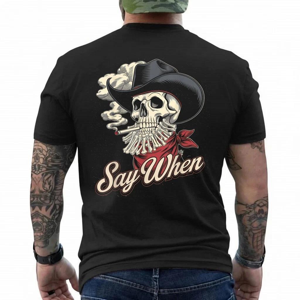 Skull Say When Funny Skeleton Tshirt Funny Western Cowboy T-Shirt M