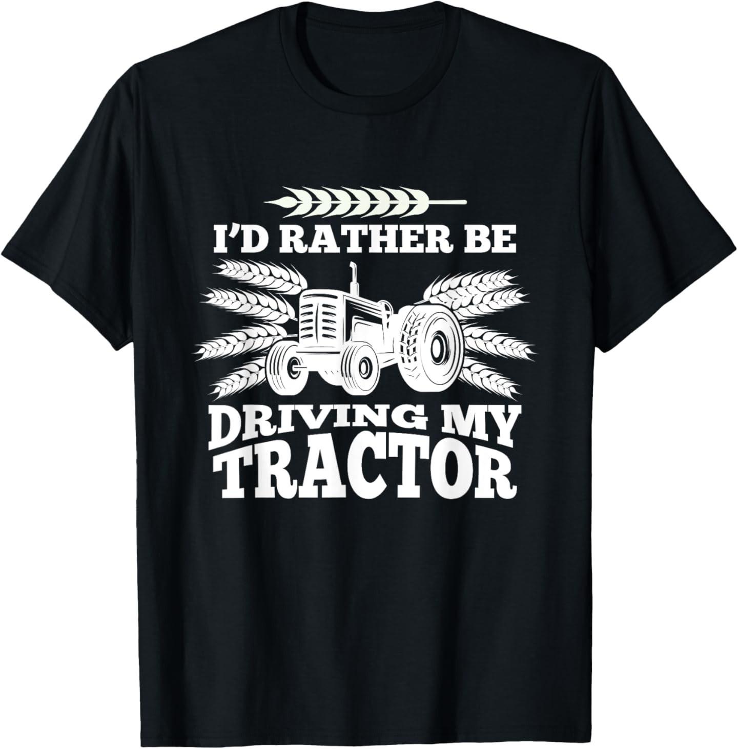 I d Rather Be Driving My Tractor Farmer Funny Gift T-Shirt Mens Womens Tees Top L
