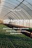 The Hydroponics : Start Your Own Greenhouse Gardening and Indoor Hydroponics Book