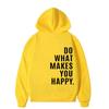 Do What Makes You Happy Sweatshirt Hoodie Trendy Fashion Letter Print Hooded Sweater