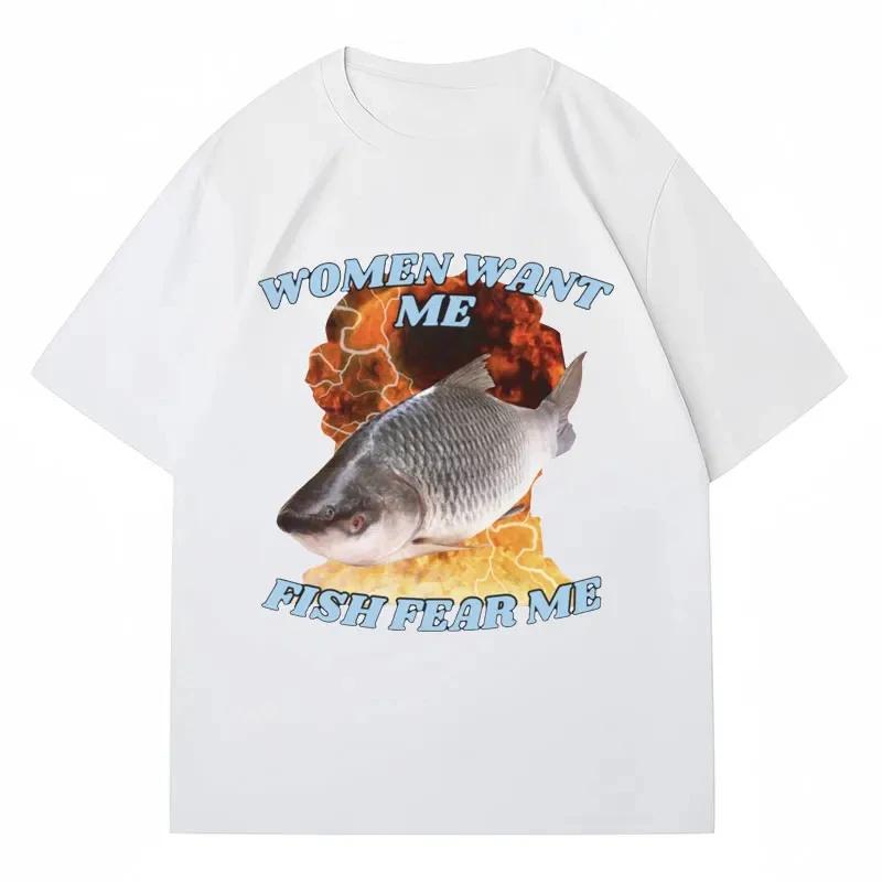 

Funny Women Want Me Fish Fear Me Meme Graphic T-Shirt Fashion Harajuku Vintage Fishing T Shirts Men Women Tees T Shirts 4XL
