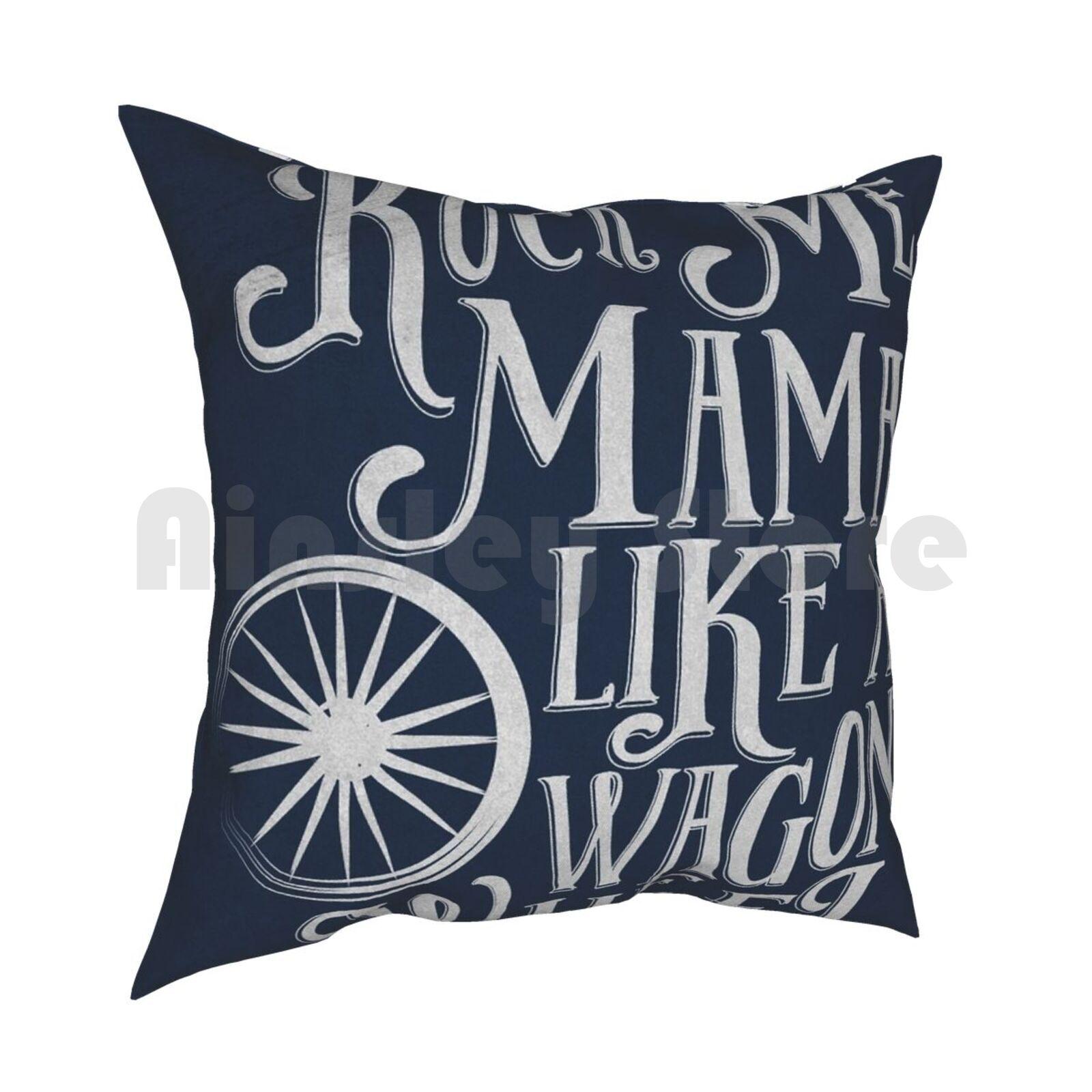 Rock Me Mama Like A Wagon Wheel Pillow Case Printed Home Soft DIY Pillow Cover Me Mama Wagon Wheel Country Nursery Kids 30cmx30cm