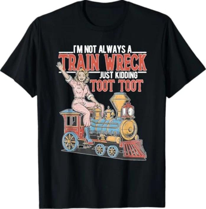 Im Not Always A Train Wreck Toottoot Unisextal Health Humor Tshirt S
