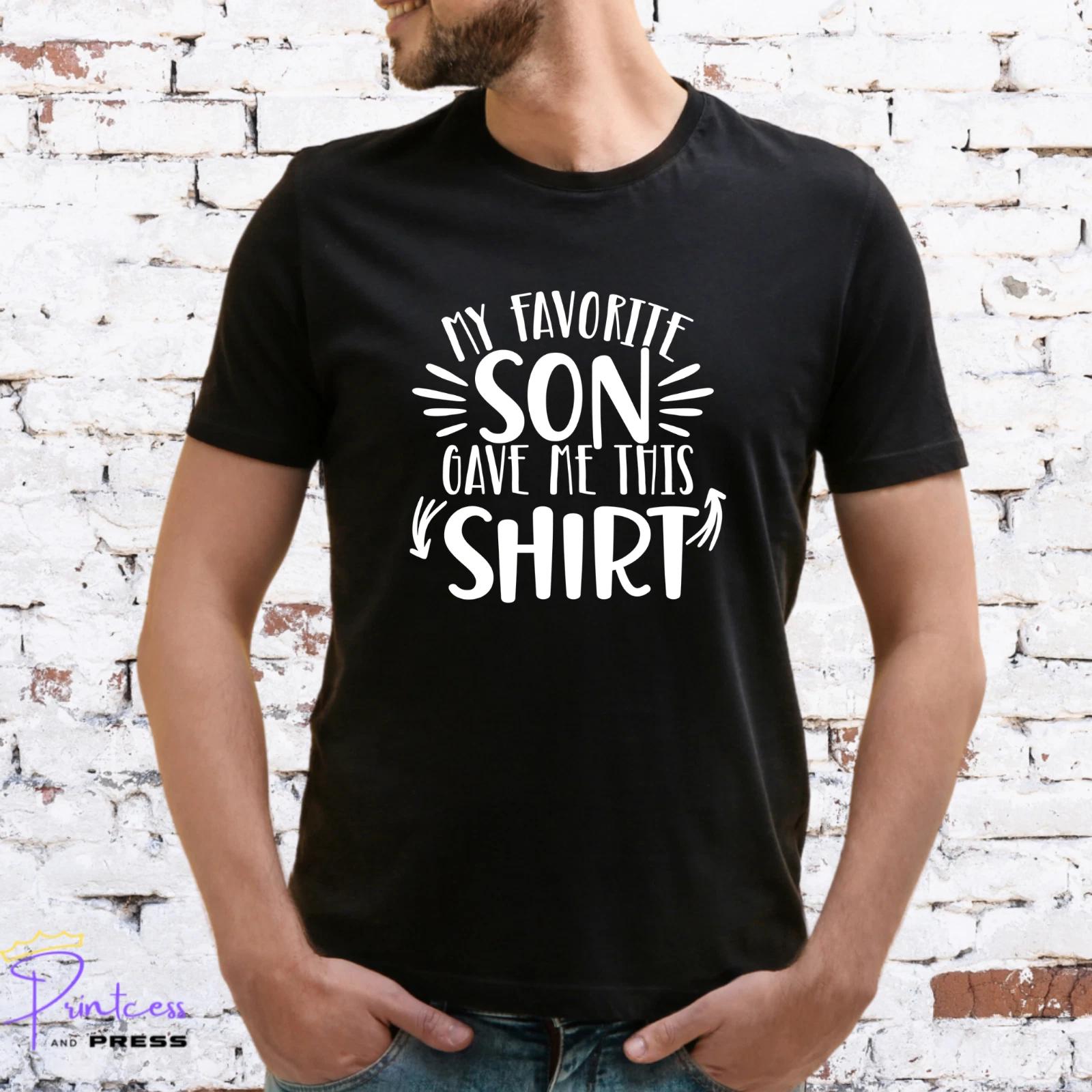 MY FAVOURITE SON GAVE ME THIS T-SHIRT, Gift for him, DAD, Various colour prints S