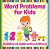 The Word Problems for Kids (Addition & Subtraction Edition) Book