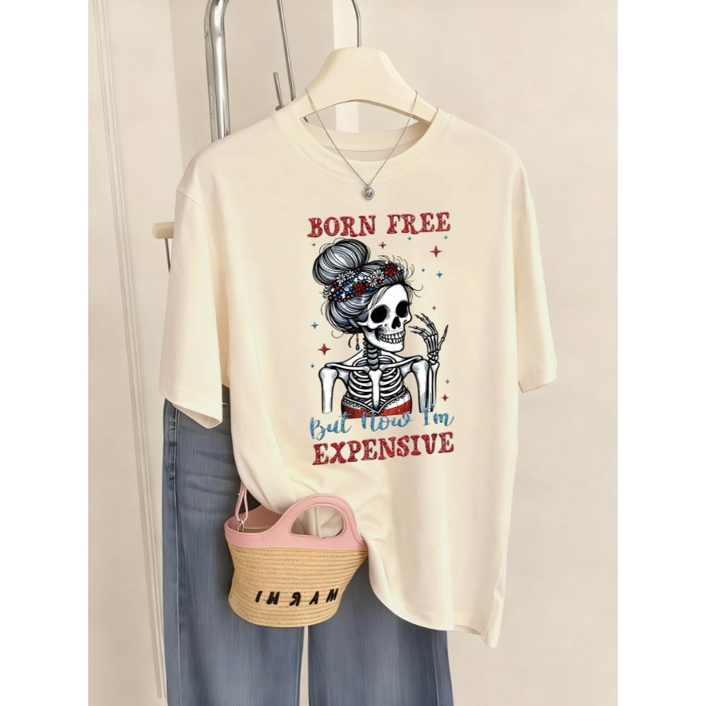 Born Free But Now Expensive Skulls Print Women T-Shirts Casual Hip Hop T Shirt Crewneck Summer Multicolor Street Short Sleeve