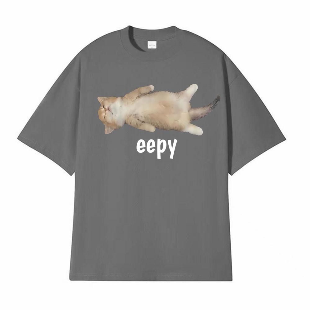 Eepy Cat, Silly Sleepy Cat Unhinged Sarcastic Funny Meme T-Shirt Men's Clothing Summer Comfort T Shirt Vintage Hot Sale T Shirts