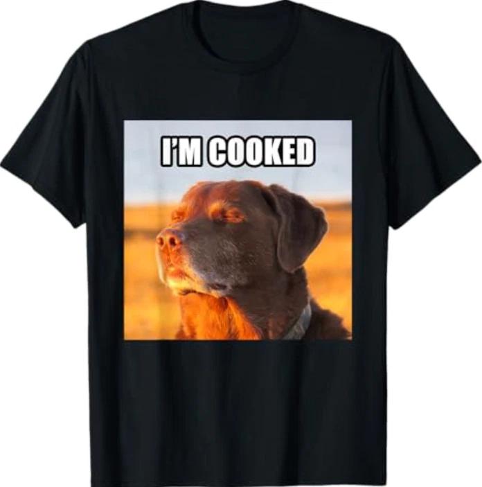 I m Cooked Dog Funny Meme T-Shirt L