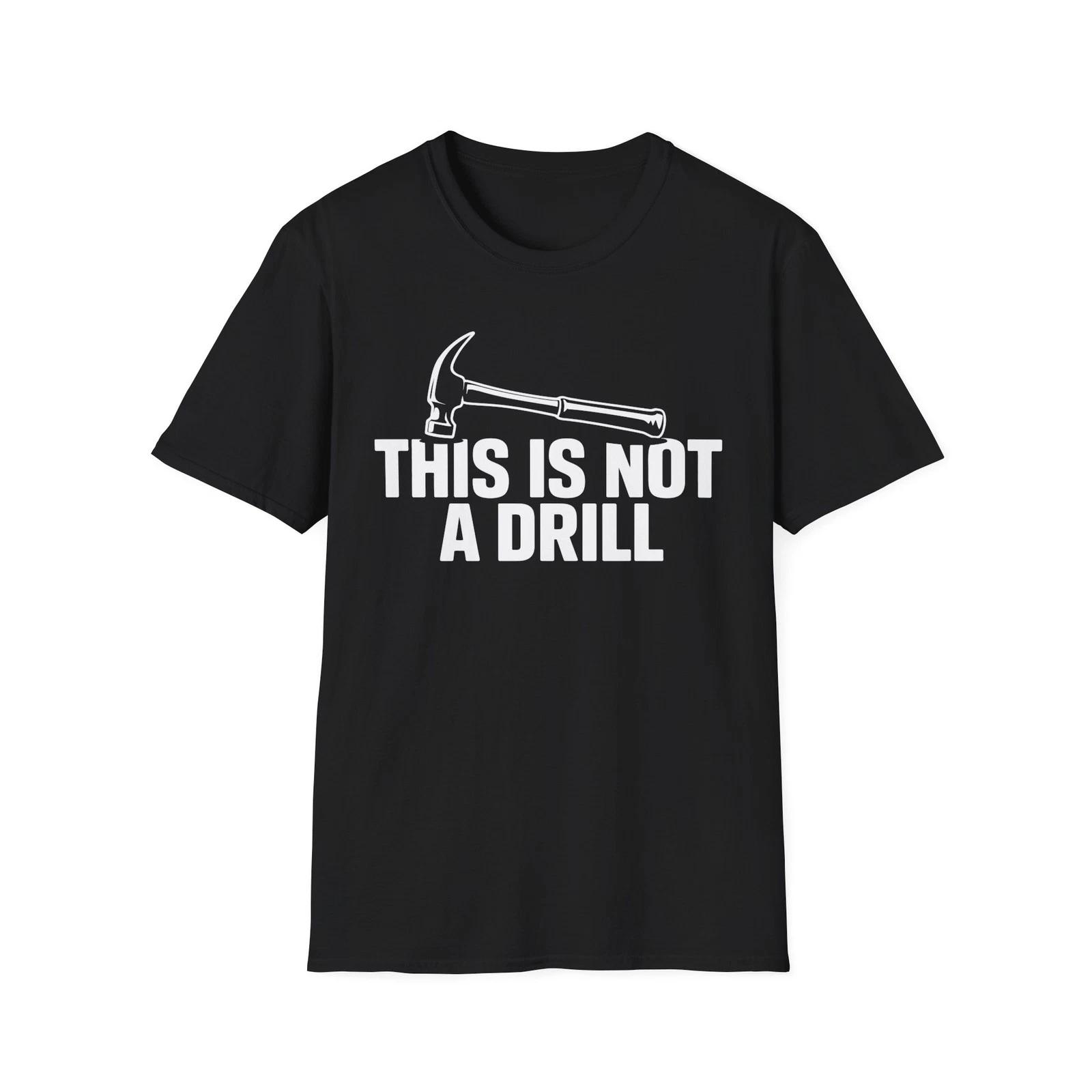 This Is Not A Drill Hammer Tools DIY Meme Gift Idea T Shirt L