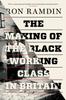 The The Making of the Black Working Class In Britain Book