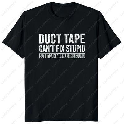Duct Tape Cant Fix Stupid But It Can Muffle The Sound T Shirt Funny Quote 2025 Trending Streetwear Unisex Classic Simple Style