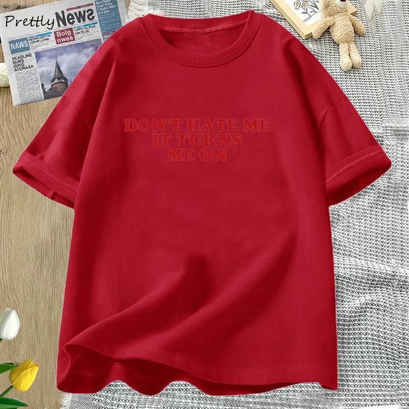 Don't Hate Me It Turns Me on T-shirts for Women Men Funny Y2K 2000's Inspired Meme Tshirt Cotton O Neck Short Sleeve Tees Tops