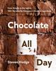 The Chocolate All Day : From Simple To Decadent. 100+ Recipes for Everyone's Favorite Ingredient Book