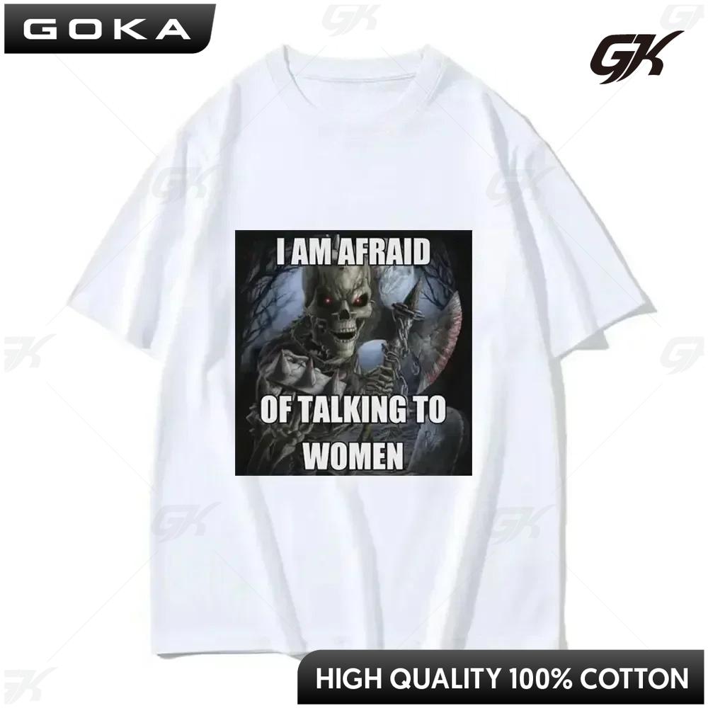 Im Afraid of Talking To Women Tshirt Hard Skull Model Mens and Womens Cotton Graphic Tshirt Oversized Short Sleeved Tshirt