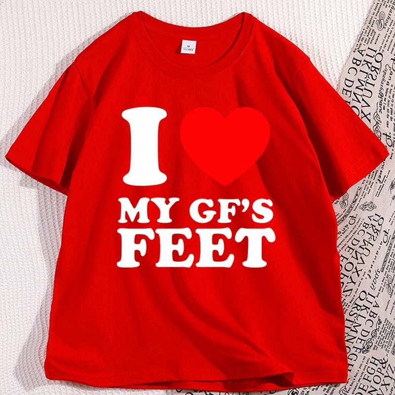 I Love My GFs Feet Heavy Cotton T Heart Y2K Funny Cotton Short Sleeve Round Neck Tshirt Cool Loose Printed Tee Shirt Clothes