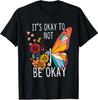 Mental Health Aesthetic Butterfly It's Okay To Not Be Okay T-Shirt