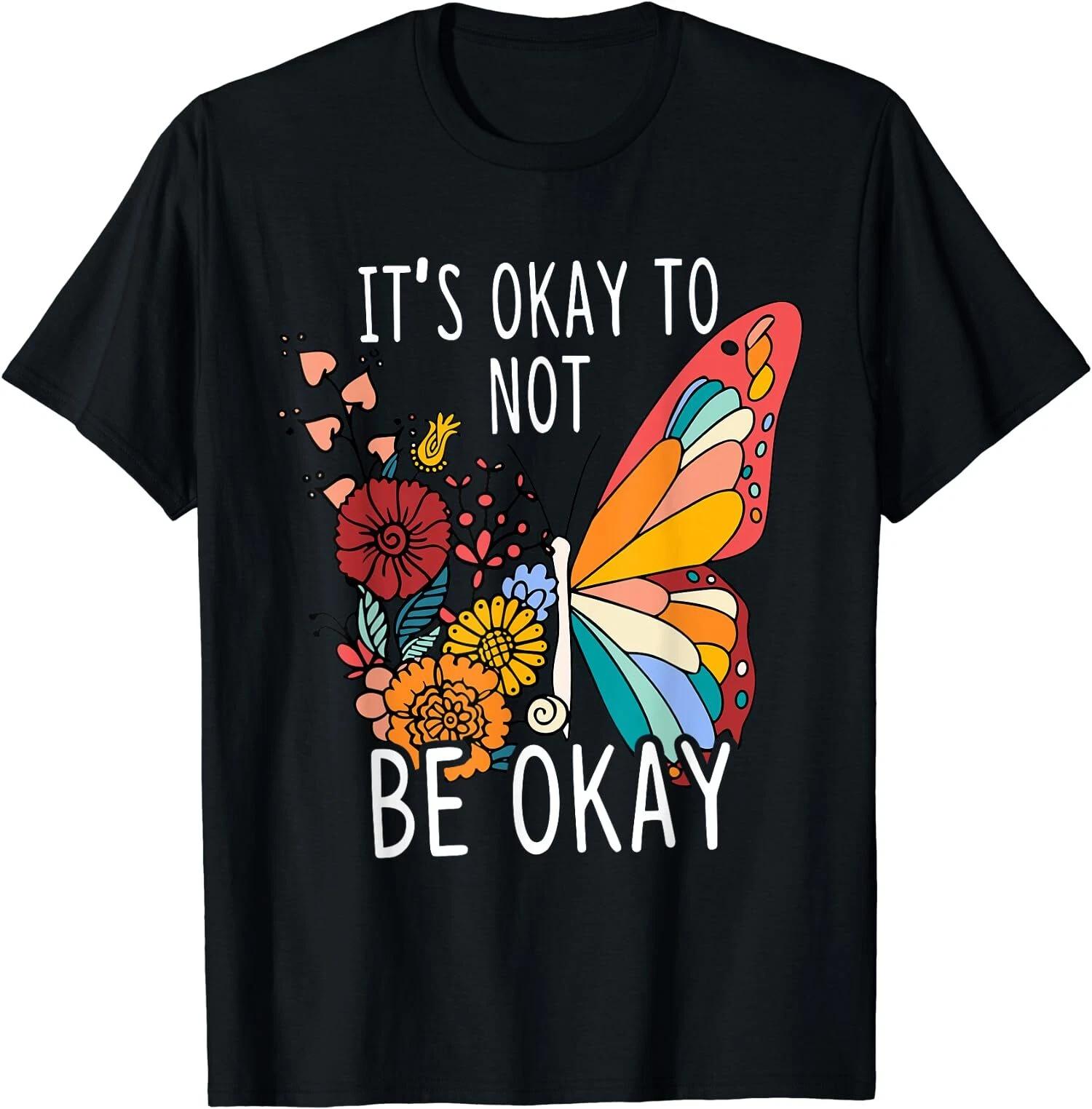 Mental Health Aesthetic Butterfly It s Okay To Not Be Okay T-Shirt XS