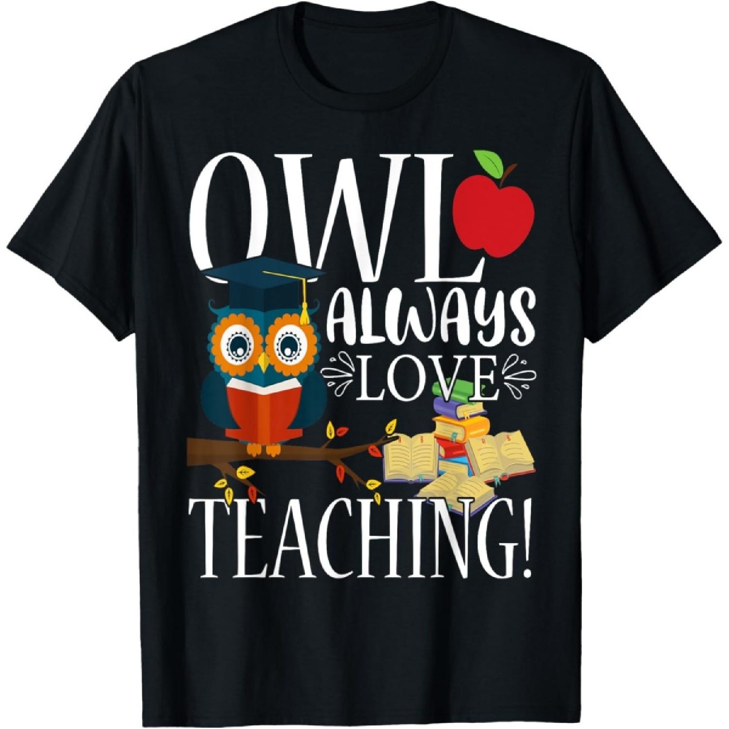 Owl Always Love Teaching Shirt Cute Teacher Gift Men Women T-Shirt S