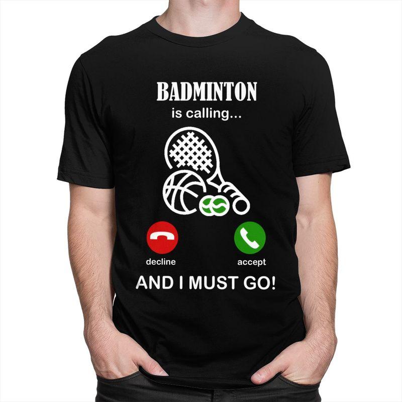 Badminton Is Calling T Shirts Men 100 Cotton Tee Tops Valentines Day Gift Tshirts ShortSleeve Fashion Tshirt Clothing