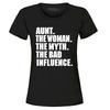 Aunt The Woman The Myth The Bad Influence Women's T-Shirt Myth Shirts