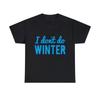 Ich mache keinen Winter Grafik-T-Shirt, S-5XL