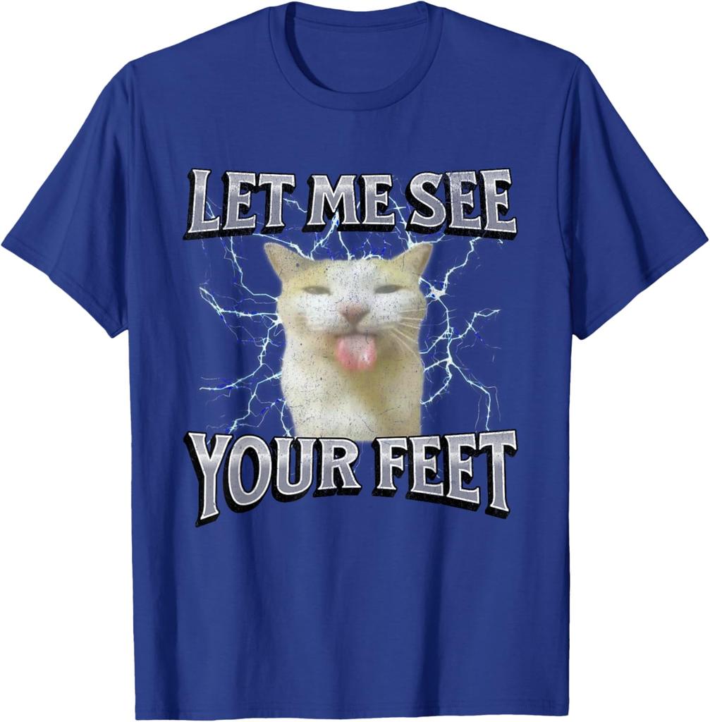Let Me See Your Feet Funny Cat Meme Graphic Tee Breathable Cotton Casual Short Sleeve T-Shirt