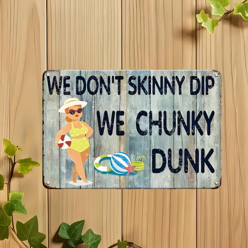 Tin Sign We Dont Skinny Dip We Chunky Funny Pool Party Metal Sign Vintage Beach Humor Wall Decor for Bathroom Bar Garage Garden