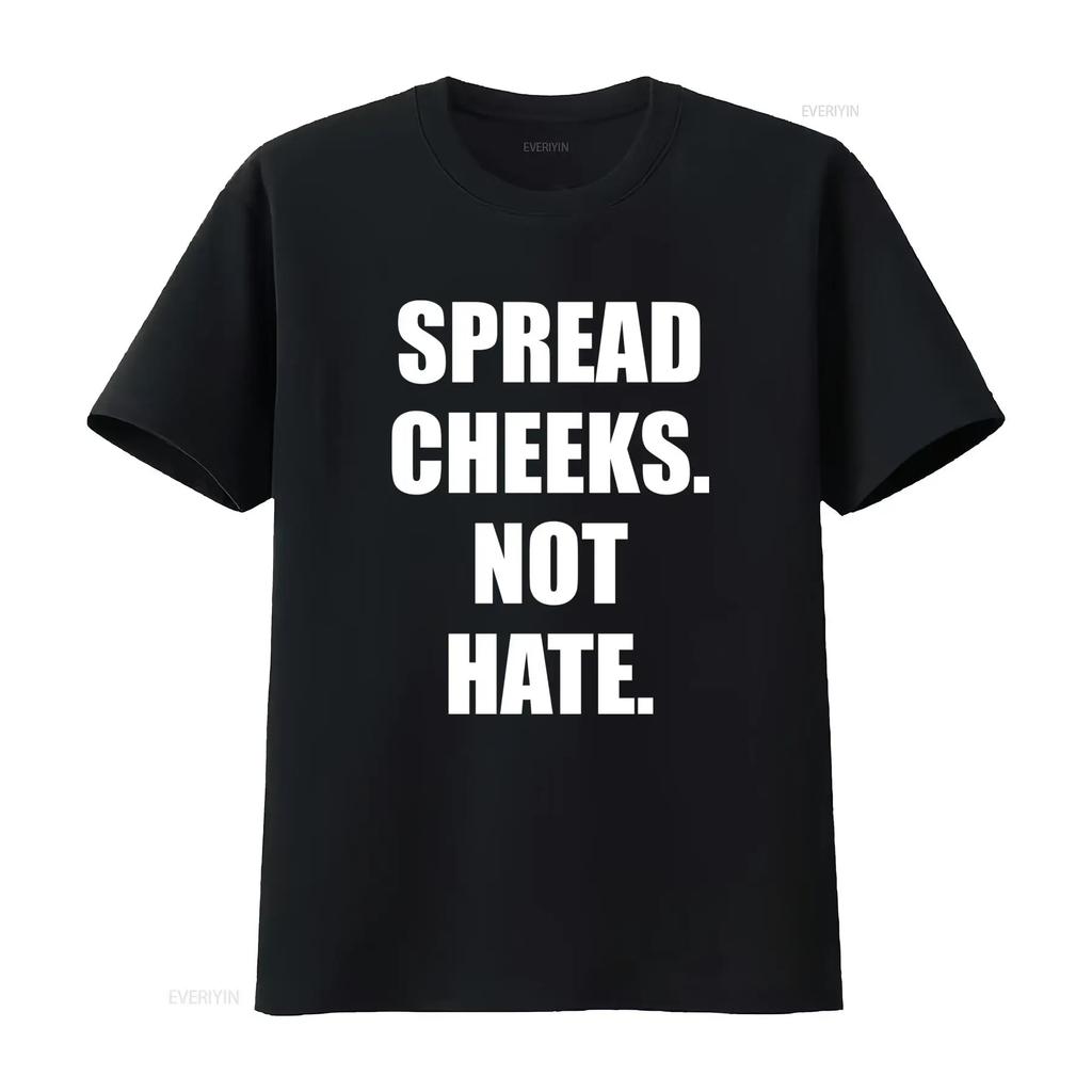 Spread Cheeks Not Hate T Shirt Stylish and Comfortable for Everyday Wear vintage Washed Breathable homme Soft Unisex