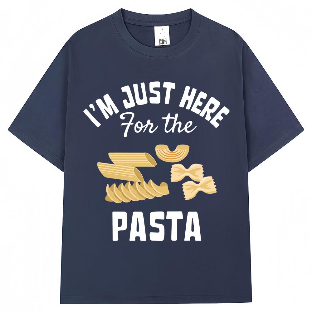 Im Just Here for The Pasta Funny Graphic Tshirts Men Women Fashion Spaghetti Short Sleeve Oversized Cotton T Shirt Streetwear
