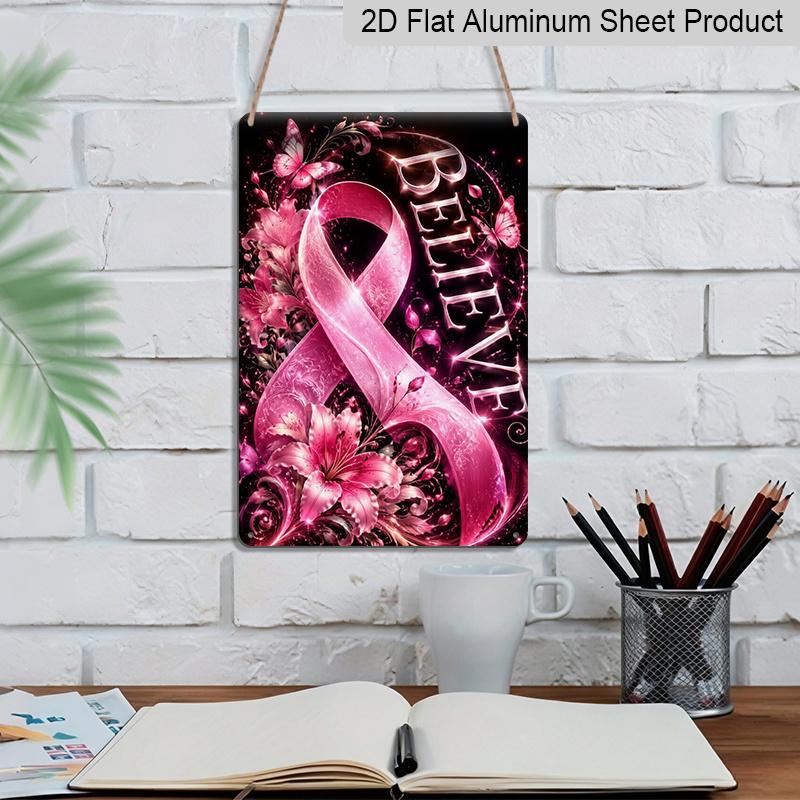 2D Flat Believe Pink Ribbon Lily Butterfly Breast Cancer Awareness Metal Sign - 8.0x12.0inch Aluminum Wall Art, Inspirational Support Decor
