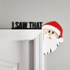 FESTIVE CHRISTMAS DOORFRAMES DECORATION: Father Christmas says ‘I see you’ Easy to install - suitable for home, kitchen etc.