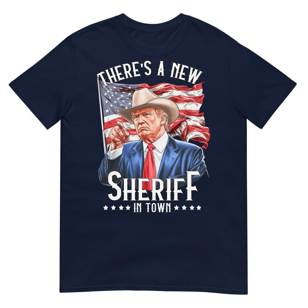 Theres A New Sheriff In Town Cowboy Trump 2024 TShirt S